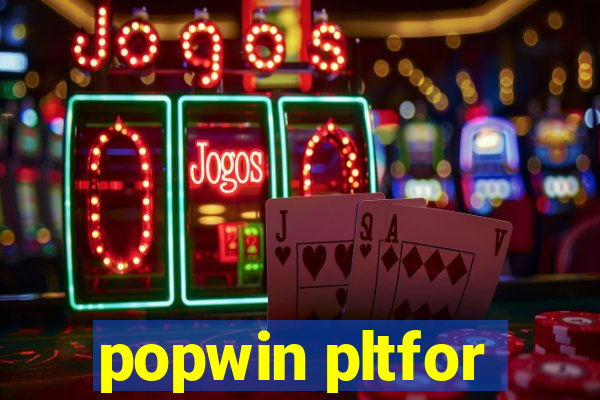 popwin pltfor